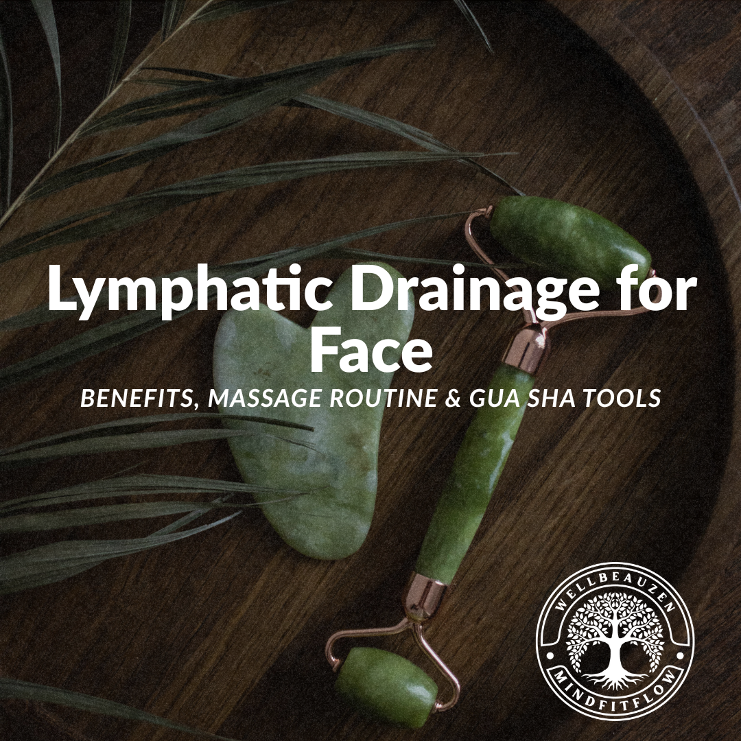 Lymphatic Drainage for Face: Benefits, Massage Routine & Gua Sha Tools.